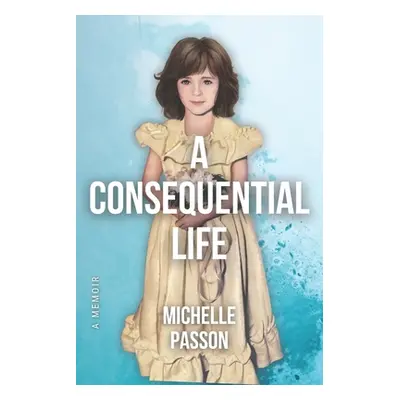 "A Consequential Life" - "" ("Passon Michelle")