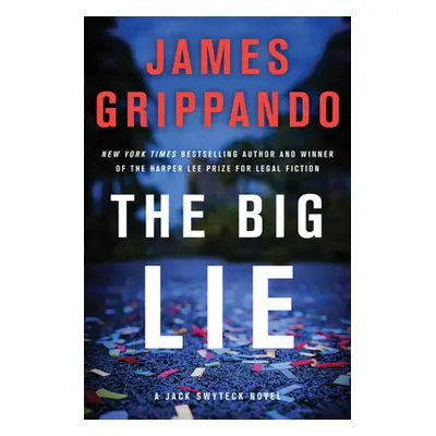 "The Big Lie: A Jack Swyteck Novel" - "" ("Grippando James")