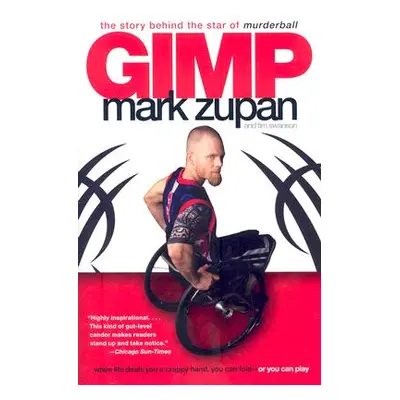 "Gimp: The Story Behind the Star of Murderball" - "" ("Zupan Mark")