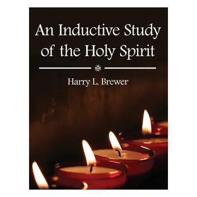 "An Inductive Study of the Holy Spirit" - "" ("Brewer Harry L.")