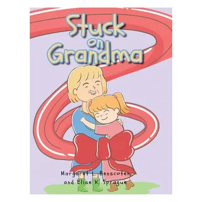 "Stuck on Grandma" - "" ("Benscoter Margaret L.")