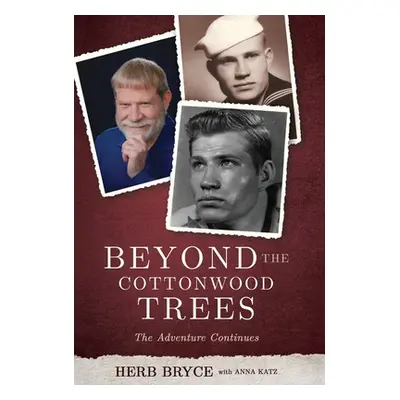 "Beyond the Cottonwood Trees: The Adventure Continues" - "" ("Bryce Herb")