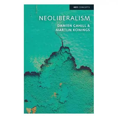 "Neoliberalism" - "" ("Cahill Damien")