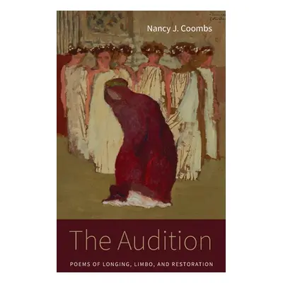 "The Audition: Poems of Longing, Limbo, and Restoration" - "" ("Coombs Nancy J.")