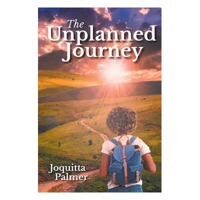 "The Unplanned Journey" - "" ("Palmer Joquitta")