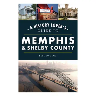 "A History Lover's Guide to Memphis & Shelby County" - "" ("Patton Bill")