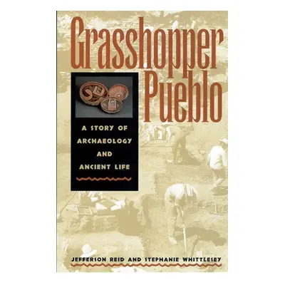 "Grasshopper Pueblo: A Story of Archaeology and Ancient Life" - "" ("Reid Jefferson")