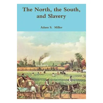 "The North, the South, and Slavery" - "" ("S Adam")