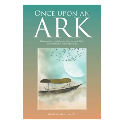 "Once Upon an Ark: The Extraordinary Task of Saving a Sinking World Falls on the Shoulders of an