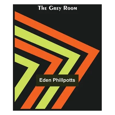 "The Grey Room" - "" ("Phillpotts Eden")