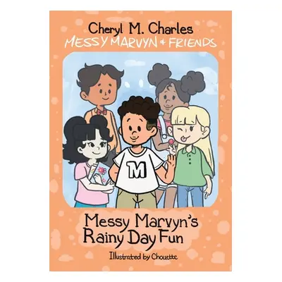 "Messy Marvyn & Friends: Messy Marvyn's Rainy Day Fun" - "" ("Charles Cheryl M.")