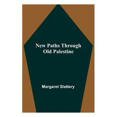 "New Paths through Old Palestine" - "" ("Margaret Slattery")