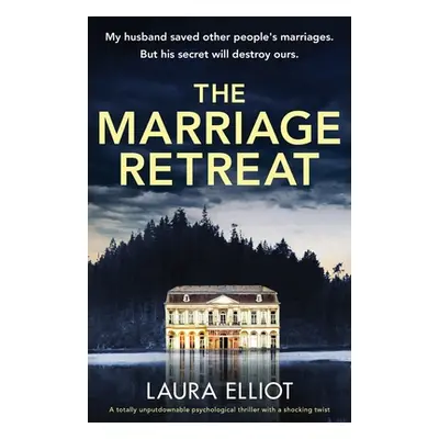 "The Marriage Retreat: A totally unputdownable psychological thriller with a shocking twist" - "