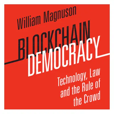 "Blockchain Democracy" - "" ("Magnuson William")