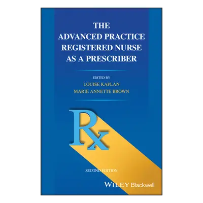 "The Advanced Practice Registered Nurse as a Prescriber" - "" ("Kaplan Louise")