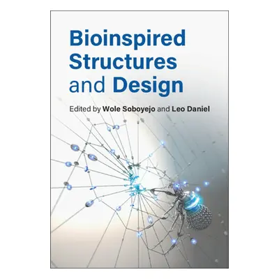 "Bioinspired Structures and Design" - "" ("Soboyejo Wole")