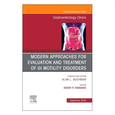 "Modern Approaches for Evaluation and Treatment of GI Motility Disorders, An Issue of Gastroente