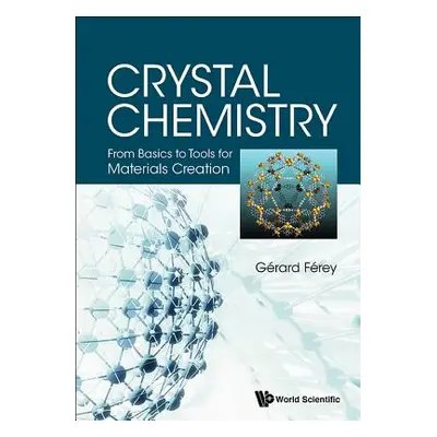 "Crystal Chemistry: From Basics to Tools for Materials Creation" - "" ("Ferey Gerard")