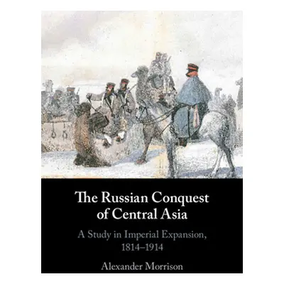 "The Russian Conquest of Central Asia" - "" ("Morrison Alexander")