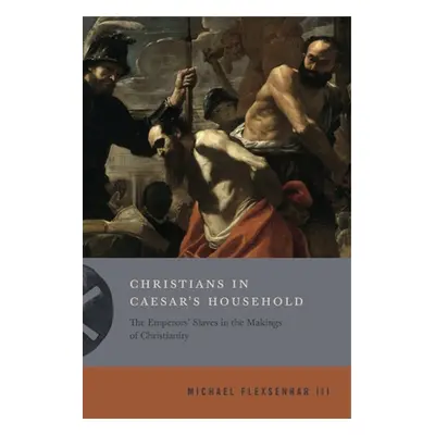 "Christians in Caesar's Household: The Emperors' Slaves in the Makings of Christianity" - "" ("F