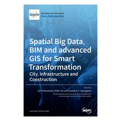 "Spatial Big Data, BIM and advanced GIS for Smart Transformation: City, Infrastructure and Const