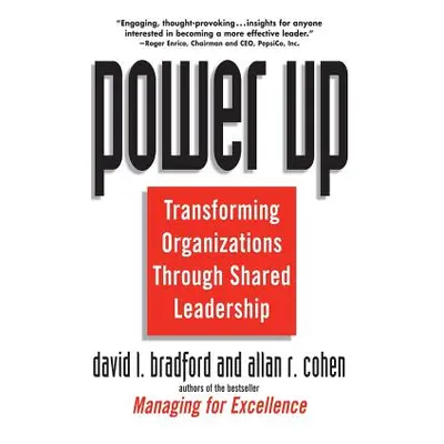 "Power Up: Transforming Organizations Through Shared Leadership" - "" ("Cohen Allan R.")