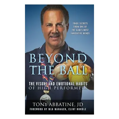 "Beyond the Ball: The Visual and Emotional Habits of High Performers" - "" ("Abbatine Jd Tony")