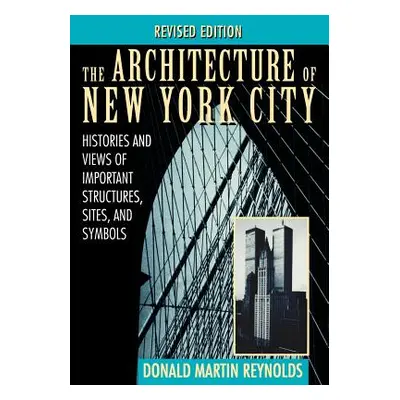 "The Architecture of New York City: Histories and Views of Important Structures, Sites, and Symb