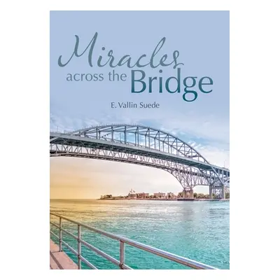 "Miracles Across the Bridge" - "" ("Suede E. Vallin")