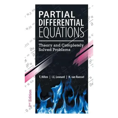 "Partial Differential Equations: Theory and Completely Solved Problems" - "" ("Hillen T.")