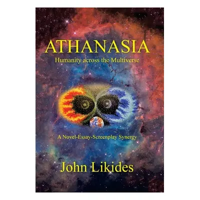 "Athanasia: Humanity Across the Multiverse" - "" ("Likides John")