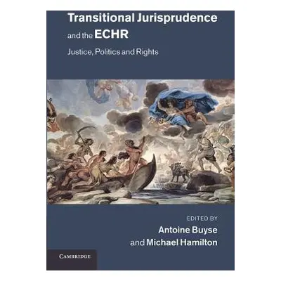 "Transitional Jurisprudence and the Echr: Justice, Politics and Rights" - "" ("Buyse Antoine")