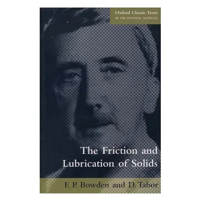 "The Friction and Lubrication of Solids" - "" ("Bowden F. P.")