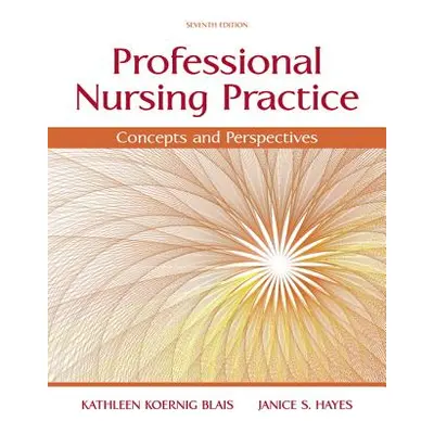 "Professional Nursing Practice: Concepts and Perspectives" - "" ("Blais Kathy")