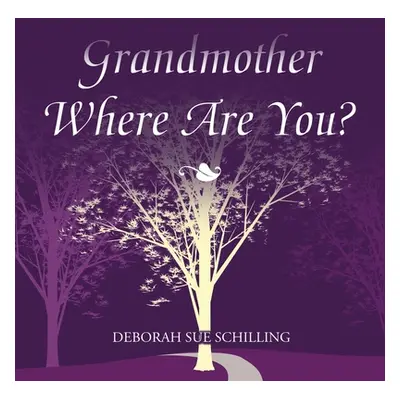 "Grandmother Where Are You?" - "" ("Schilling Deborah Sue")