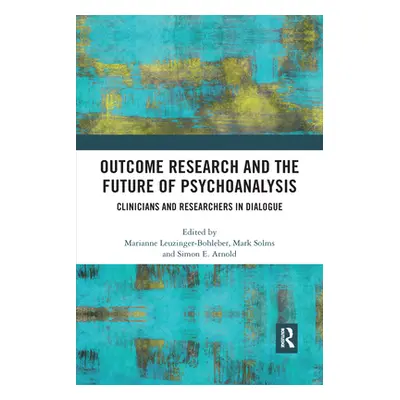 "Outcome Research and the Future of Psychoanalysis: Clinicians and Researchers in Dialogue" - ""