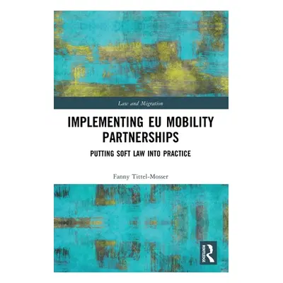 "Implementing Eu Mobility Partnerships: Putting Soft Law Into Practice" - "" ("")