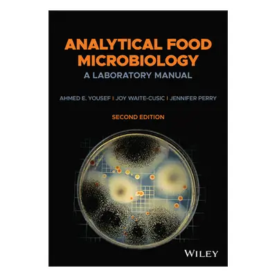 "Analytical Food Microbiology: A Laboratory Manual" - "" ("Waite-Cusic Joy G.")