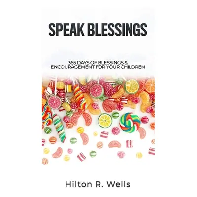 "Speak Blessings" - "" ("Wells Hilton R.")