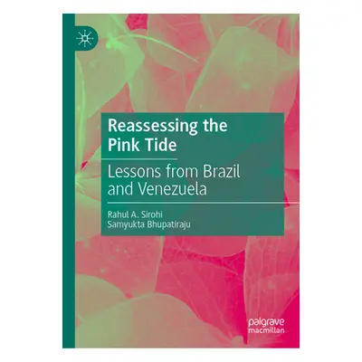 "Reassessing the Pink Tide: Lessons from Brazil and Venezuela" - "" ("Sirohi Rahul A.")