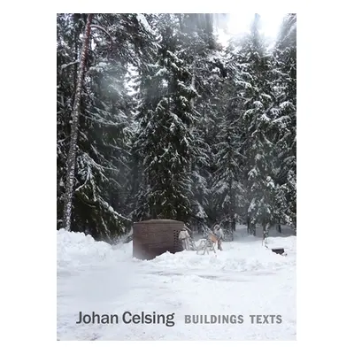 "Johan Celsing: Buildings, Texts" - "" ("Johnston Pamela")