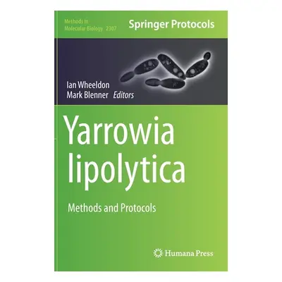 "Yarrowia Lipolytica: Methods and Protocols" - "" ("Wheeldon Ian")