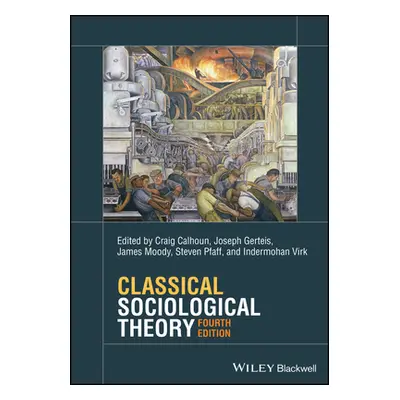 "Classical Sociological Theory" - "" ("Gerteis Joseph")