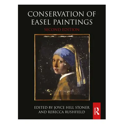 "Conservation of Easel Paintings" - "" ("Stoner Joyce Hill")