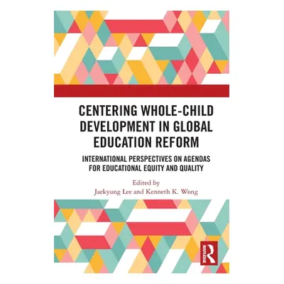 "Centering Whole-Child Development in Global Education Reform: International Perspectives on Age