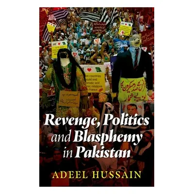 "Revenge, Politics and Blasphemy in Pakistan" - "" ("Hussain Adeel")