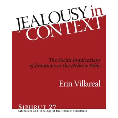 "Jealousy in Context: The Social Implications of Emotions in the Hebrew Bible" - "" ("Villareal 