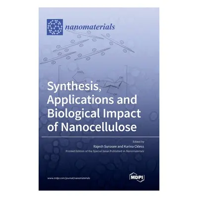 "Synthesis, Applications and Biological Impact of Nanocellulose" - "" ("Sunasee Rajesh")