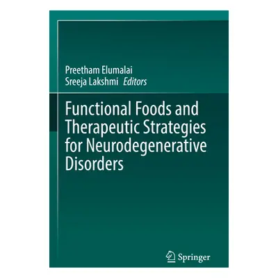 "Functional Foods and Therapeutic Strategies for Neurodegenerative Disorders" - "" ("Elumalai Pr