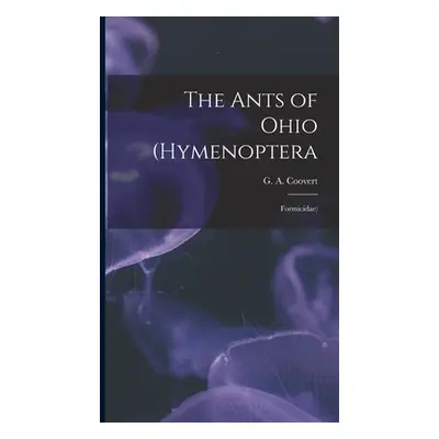 "The Ants of Ohio (Hymenoptera: Formicidae)" - "" ("Coovert G. A.")